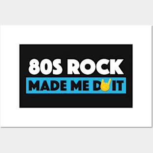 80s Rock made me do it! Posters and Art